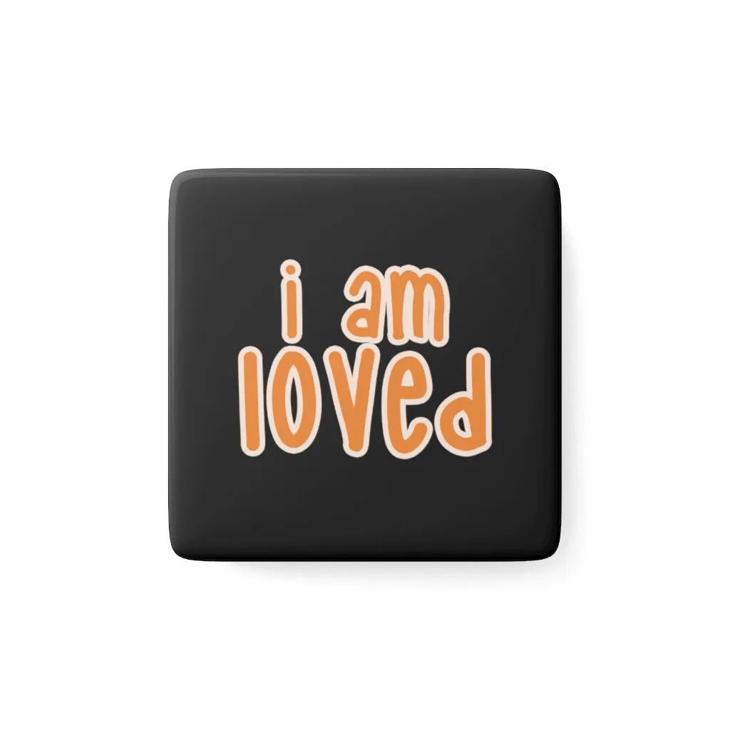 Affirmation Feminist Pro Choice Porcelain Square Magnet - I Am Loved