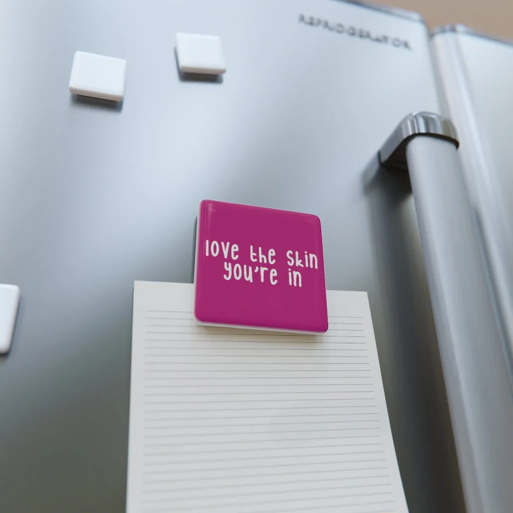Affirmation Feminist Pro Choice Porcelain Square Magnet - Love the Skin