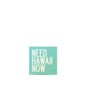 Need Hawaii Now Magnet